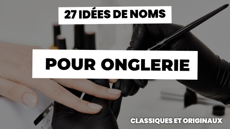 27 idées de noms pour onglerie : classiques et originaux