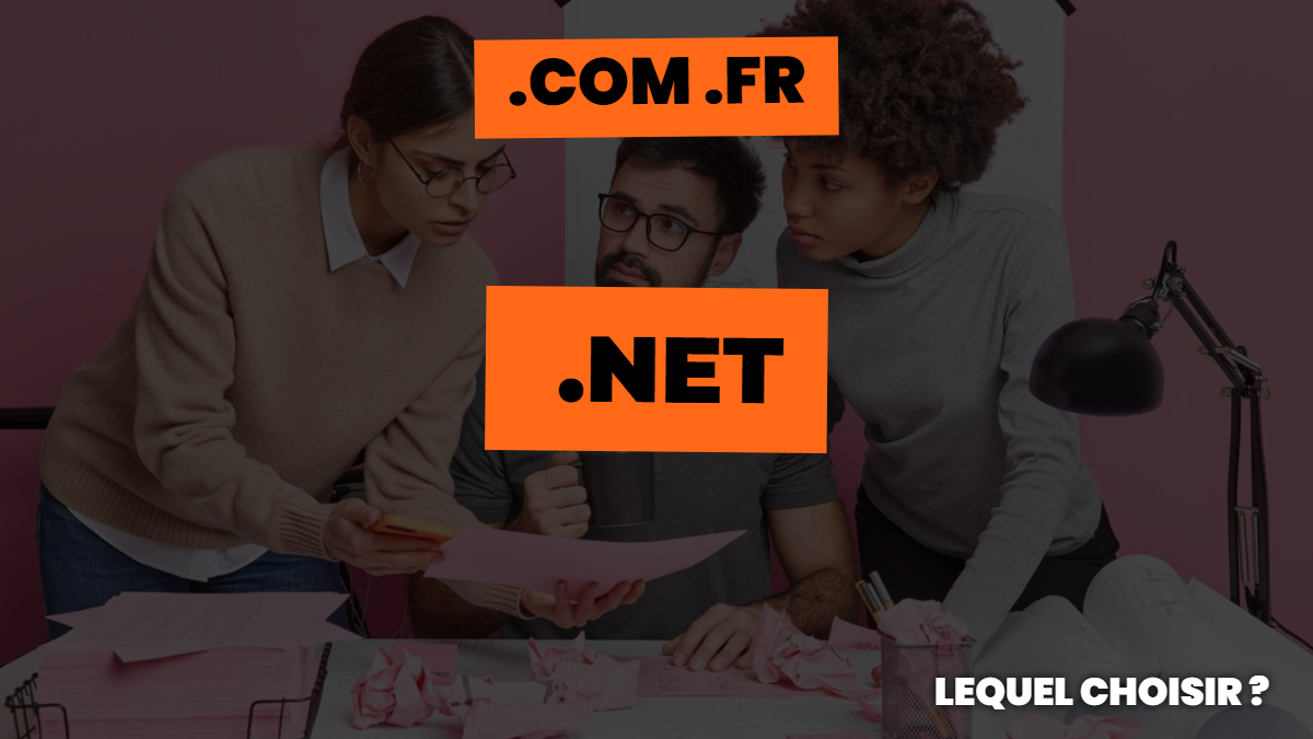.com .fr .net : lequel choisir pour être plus pro ?