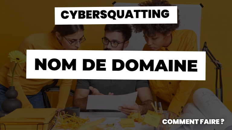 Cybersquatting nom de domaine et comment faire ?