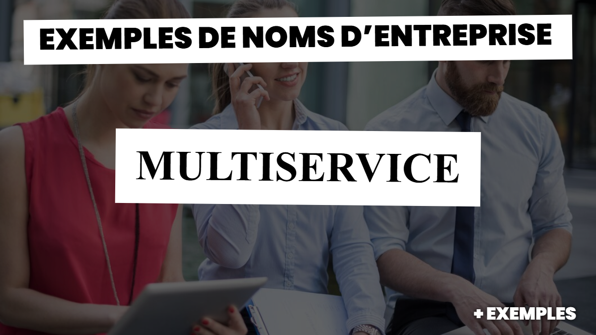 Exemples de noms d’entreprise multiservice  : Comment choisir un nom