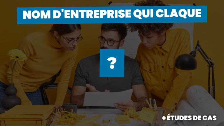 Nom d'entreprise qui claque : Guide ultime pour marquer les esprits