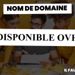 Nom de domaine disponible ovh : Ne le laissez pas vous echapper !