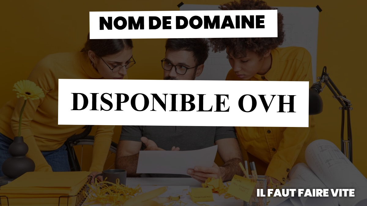 Nom de domaine disponible ovh : Ne le laissez pas vous echapper !