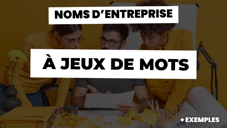 Noms d'entreprise à jeux de mots : identité entreprise + exemples