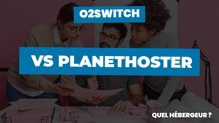 O2Switch vs PlanetHoster : Quel hébergeur choisir en 2026 ?