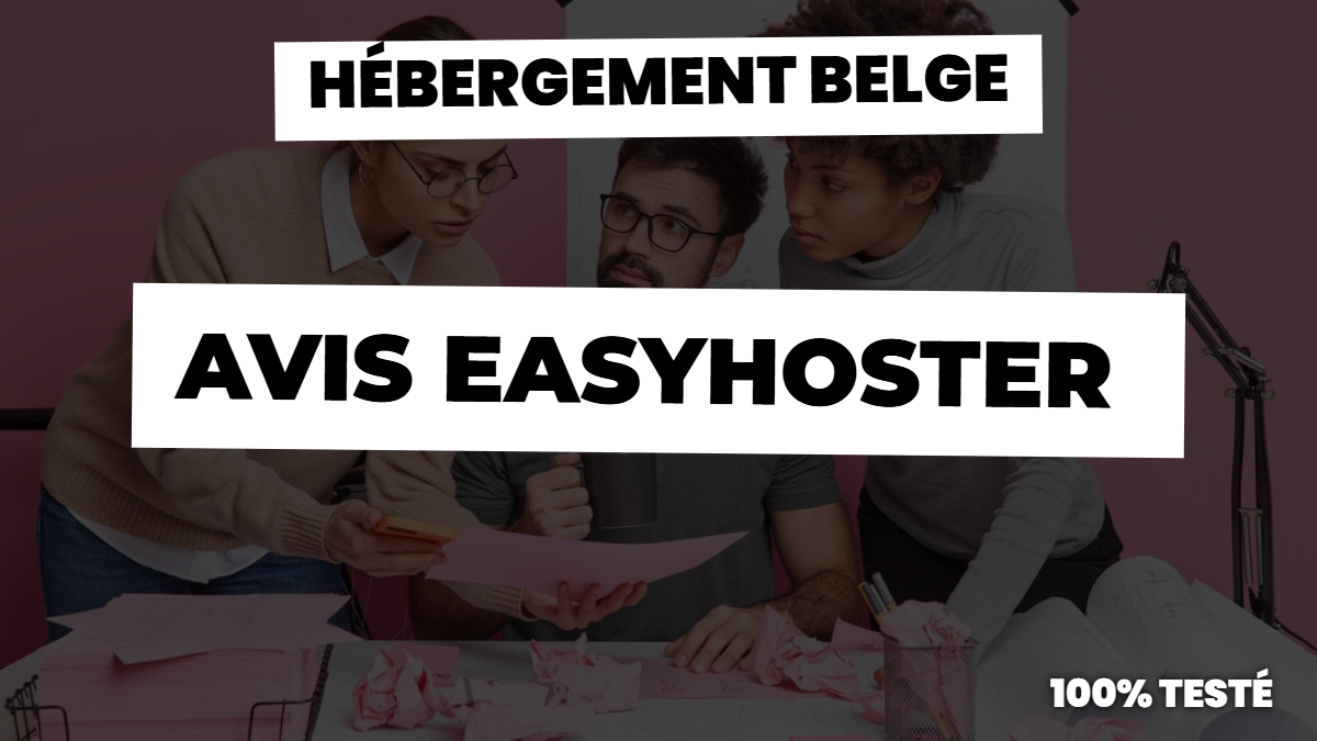 Avis easyhoster : notre vrai avis sur cet hébergement belge