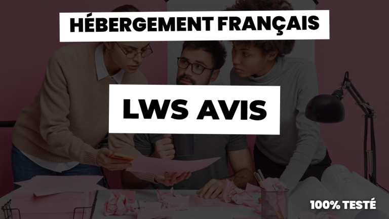 LWS avis : notre vrai avis sur l'hébergement français