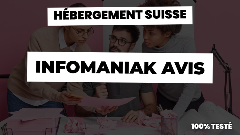 infomaniak avis : notre vrai avis sur l'hébergeur suisse