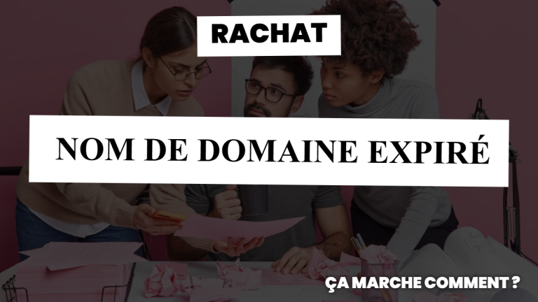 Rachat nom de domaine expiré : ça marche comment ?